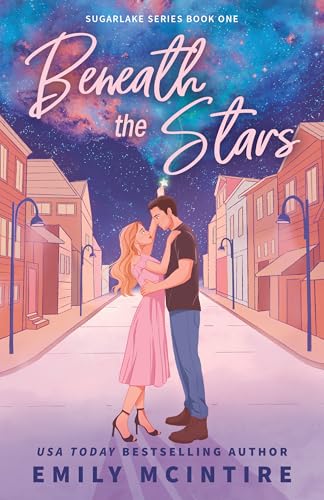 Beneath The Stars Emily McIntire (Sugarlake Series #1)